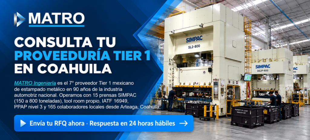 MATRO Ingeniería es el 7° proveedor Tier 1 mexicano de estampado metálico en 90 años de la industria automotriz nacional. Operamos con tool room propio en Arteaga, Coahuila — reparación de emergencia, refurbish, ingeniería inversa y fabricación de troqueles nuevos, incluso en troqueles fabricados originalmente por otros proveedores. IATF 16949 · ISO 9001:2015 · PPAP nivel 3. ▶ Envía tu RFQ ahora · Respuesta en 24 horas hábiles
